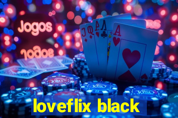 loveflix black